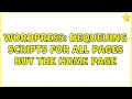 Wordpress Dequeuing scripts for all pages but the home page 2 Solutions