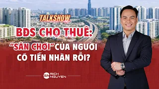 BẤT ĐỘNG SẢN CHO THUÊ: “SÂN CHƠI” CỦA NGƯỜI CÓ TIỀN NHÀN RỖI?