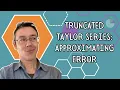 Truncated Taylor Series Approximating Error