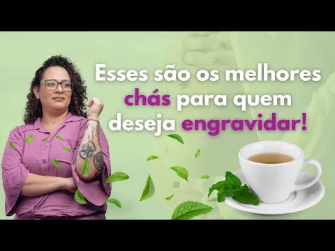 Download MP3 ESSES SÃO OS MELHORES CHÁS PARA QUEM DESEJA ENGRAVIDAR