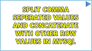 Split comma seperated values and concatenate with other row values in MYSQL