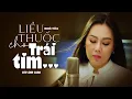 Download Lagu Liều Thuốc Cho Trái Tim (Nhạc Hoa - Lời Việt Thái Hùng) - Lưu Ánh Loan | MV OFFICIAL
