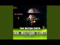 Download Lagu Tak Butuh Cinta