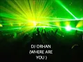 DJ ORHAN WHERE ARE YOU