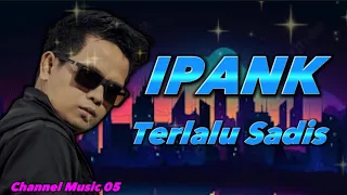 Download IPANK - Terlalu Sadis ( Lagu Galau ) // Lagu\u0026Lirik MP3