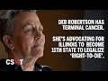 Deb Robertson has terminal cancer and she s advocating for right-to-die in Illinois