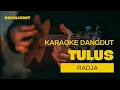 Lagu TULUS (KARAOKE DANGDUT)- RADJA 🎵 Nada Pria \u0026 Wanita