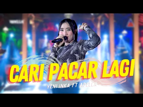 Download MP3 Yeni Inka ft. Adella - Cari Pacar Lagi (Official Music Video ANEKA SAFARI)