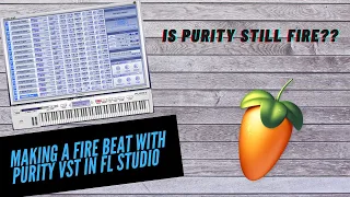 IS PURITY STILL FIRE Making A FIRE Beat With PURITY VST in FL Studio 20