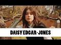 10 Things You Didn t Know About Daisy Edgar-Jones Star Fun Facts