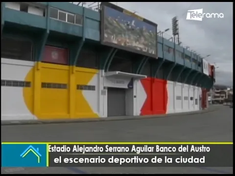 Estadio Alejando Serrano Aguilar Banco del Austro el escenario deportivo de la ciudad