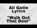 Ali Gatie - Walk Out That Door Lyrics | Official