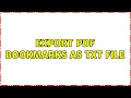 Export PDF bookmarks as txt file 2 Solutions