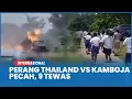 Download Lagu Perang Thailand vs Kamboja Pecah di Perbatasan, 9 Tewas