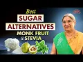 Stevia and Monk Fruit Zero Calorie Zero Side Effects Best Sugar Alternative Dr Hansaji