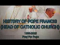 HISTORY OF POPE FRANCIS PRAY FOR POPE POPE DIES AT AGE 88