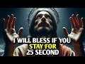Download Lagu I WILL BLESS IF YOU STAY FOR 25 SECOND | God message today | God message for you today |