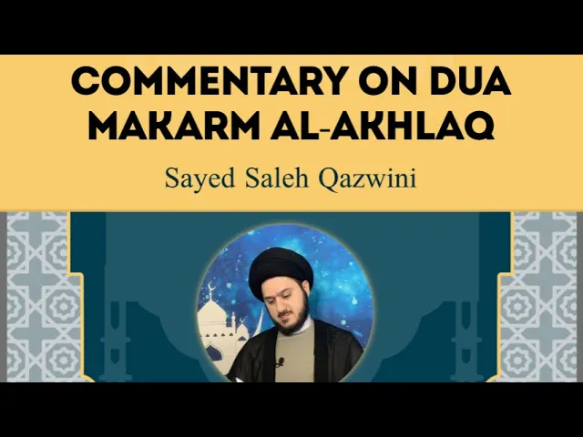 ⁣4- Dangers of Self Conceit - Commentary on Dua Makarim al-Akhlaq - Sayed Saleh Qazwini