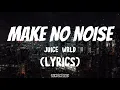 Download Lagu Make No Noise - Juice WRLD (Lyrics)
