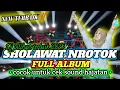 DJ SHOLAWAT NROTOK FULL ALBUM FYP TIKTOK 2025 • COCOK UNTUK CEK SOUND HAJATAN MIDDLE NROTOK PARAH