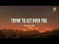 Vince Gill-I'm Tryin' To Get Over You (Lyrics)