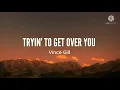 Download Lagu Vince Gill-I'm Tryin' To Get Over You (Lyrics)