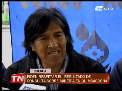 Piden respetar el resultado de consulta sobre minería en Quimsacocha