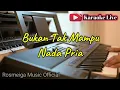 BUKAN TAK MAMPU - KARAOKE || NADA PRIA COWOK || Mirnawati || Audio HQ || Live Keyboard