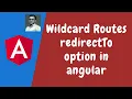 56 Implement Custom 404 Page adding wildcard Route redirectTo option in the angular routing module