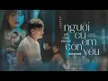 Download Lagu Người Cũ Em Còn Yêu - Hồ Gia Khánh | OFFICIAL MV