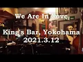 We Are In Love (Cover of Harry Connick Jr.) @King's Bar in Yokohama, 2021.3.12