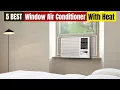 Best Window Air Conditioner With Heat of Top 5 Picks