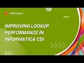 How to Improve Lookup Performance in Informatica CDI