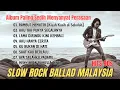 Download Lagu Album Slow Rock Ballad Malaysia Paling Sedih | Lagu Nostalgia Menyayat Hati Sepanjang Masa