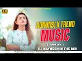 Lagu ADIWASI MUSIC TONE 🎹 PRIVATE MIX | DJ NAYNESH IN THE MIX 