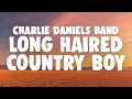 Download Lagu The Charlie Daniels Band - Long Haired Country Boy