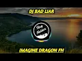 Download Lagu DJ BAD LIAR - IMAGINE DRAGONS FH REMIX