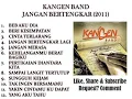 Download Lagu KANGEN BAND FULL ALBUM JANGNA BERTENGKAR 2011