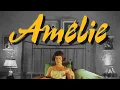 Amélie: How I Learned to Stop Worrying and Love Life