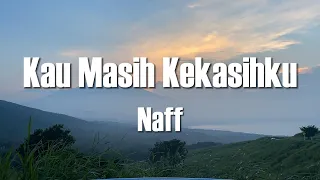 naff kau masih kekasihku lirik video 