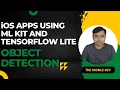 Object Detection in iOS xCode project using Google MLKit and Tensorflow Lite