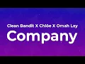 Clean Bandit x Chlöe x Omah Lay  -  Company (Lyrics)