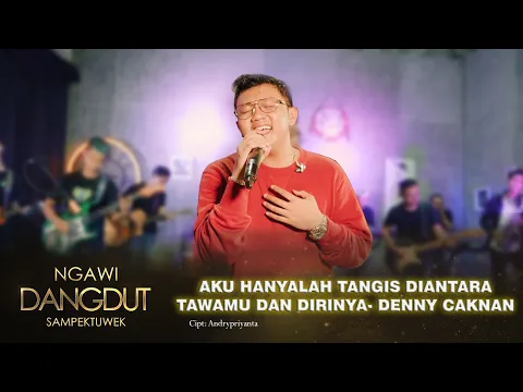 Download MP3 DENNY CAKNAN - AKU HANYALAH TANGIS DIANTARA TAWAMU DAN DIRINYA (NGAWI DANGDUT SAMPEK TUWEK) DC MUSIK