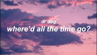 Where D All The Time Go By Dr Dog Lyrics 