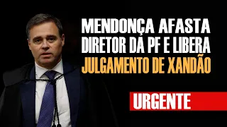 🔴 URGENTE - Mendonça LIBERA JULGAMENTO de Xandão e AFASTA Diretor da PF