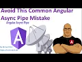 Avoid This Common Angular Async Pipe Mistake