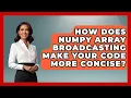 How Does NumPy Array Broadcasting Make Your Code More Concise - Python Code School