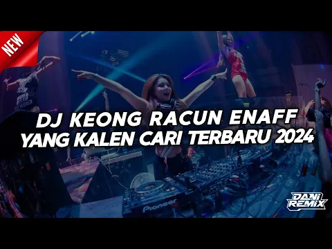 Download MP3 DJ KEONG RACUN ENAFF YANG KALEN CARI [DANI RMX FT. @septibloods9684 ]