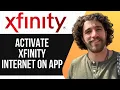 HOW TO ACTIVATE XFINITY INTERNET ON APP UPDATED GUIDE 2025