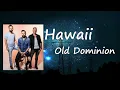 Old Dominion - Hawaii Lyrics